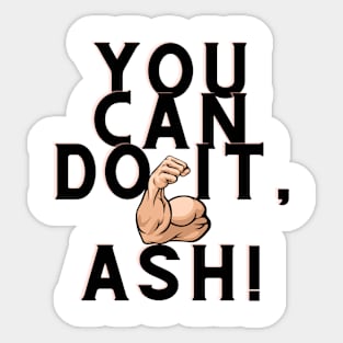 You can do it, Ash Sticker